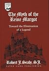 The Myth of Reine Margot: Toward the Elimination of a Legend (Studies in the Humanities: Literature-Politics-Society)