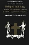 Religion And Race: African and European Roots in Conflict - A Jamaican Testament (Research in Religion and Family)