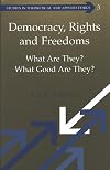 Democracy, Rights and Freedoms: What Are They? What Good Are They? (Studies in Theoretical and Applied Ethics)