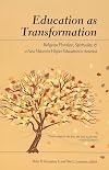 Education as Transformation: Religious Pluralism, Spirituality, and a New Vision for Higher Education in America