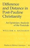 Difference and Distance in Post-Pauline Christianity: An Epistolary Analysis of the Pastorals (Studies in Biblical Literature)