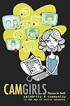 Camgirls: Celebrity and Community in the Age of Social Networks (Digital Formations)