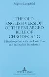 The Old English version of the enlarged rule of Chrodegang: Edited together with the Latin text and an English translation (Munchener Universitatsschriften)