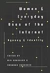 Women and Everyday Uses of the Internet: Agency and Identity (Digital Formations)
