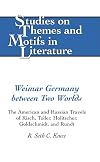 Weimar Germany between two worlds the American and Russian travels of Kisch, Toller, Holitscher, Goldschmidt, and Rundt