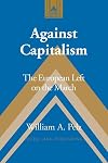 Against Capitalism: The European Left on the March (Studies in Modern European History)