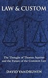 Law and Custom: The Thought of Thomas Aquinas and the Future of the Common Law