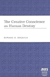 The Creative Conscience as Human Destiny (American University Studies V: Philosophy, 196)