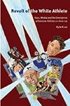 Revolt of the White Athlete (Intersections in Communications and Culture)