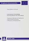 Leveraging Knowledge Communication for Innovation: Framework, Methods And Applications of Social Network Analysis in Research and Development