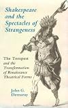 Shakespeare and the Spectacles of Strangeness: The Tempest and the Transformation of Renaissance Theatrical Forms (Medieval and Renaissance Literary Studies)