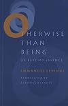 Otherwise Than Being: Or Beyond Essence