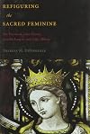 Refiguring the Sacred Feminine: The Poems of John Donne, Aemilia Lanyer, and John Milton (Medieval & Renaissance Literar