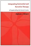 Integrating Existential & Narrative Therapy: A Theoretical Base for Eclectic Practice