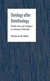Ontology after Ontotheology: Plurality, Event, and Contingency in Contemporary Philosophy