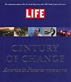LIFE: Century of Change: America in Pictures 1900-2000