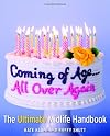 Coming of Age...All Over Again: The Ultimate Midlife Handbook