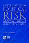 International Political Risk Management: Exploring New Frontiers