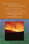 Safeguards and Antidumping in Latin American Trade Liberalization: Fighting Fire with Fire (Trade and Development)