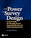The Power of Survey Design: A User's Guide for Managing Surveys, Interpreting Results, and Influencing Respondents