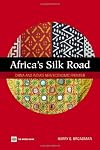 Africa's Silk Road: China and India's New Economic Frontier
