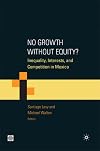 No Growth without Equity?: Inequality, Interests, and Competition in Mexico (Equity and development)