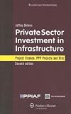 Private Sector Investment In Infrastructure: Project Finance, PPP Projects and Risk