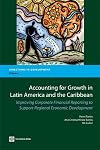 Accounting for growth in Latin America and the Caribbean : improving corporate financial reporting to support regional economic development