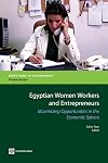 Egyptian women workers and entrepreneurs maximizing opportunities in the economic sphere