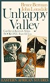 Unhappy Valley: Conflict in Kenya and Africa. Book One: State and class