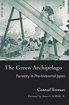 The Green Archipelago: Forestry in Preindustrial Japan (Ecology & History)