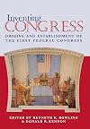 Inventing Congress: Origins & Establishment Of First Federal Congress (Perspective History Of Congres)