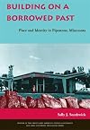 Building on a Borrowed Past: Place and Identity in Pipestone, Minnesota