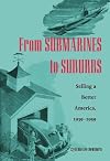 From Submarines to Suburbs: Selling a Better America, 1939-1959