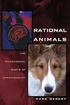 Rational Animals: The Teleological Roots of Intentionality (Series In Continental Thought)