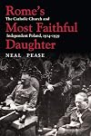 Romeโs Most Faithful Daughter: The Catholic Church and Independent Poland, 1914โ1939