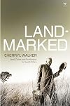 Landmarked: Land Claims and Land Restitution in South Africa