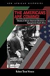 The Americans Are Coming!: Dreams of African American Liberation in Segregationist South Africa (New African Histories)
