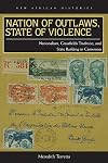 Nation of Outlaws, State of Violence: Nationalism, Grassfields Tradition, and State Building in Cameroon (New African Histories)