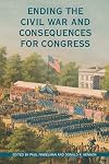 Ending the Civil War and Consequences for Congress (Perspective Hist of Congress 1801-1877)