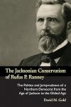 The Jacksonian conservatism of Rufus P. Ranney : the politics and jurisprudence of a northern Democrat from the Age of Jackson to the Gilded Age