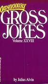 Obnoxiously Gross Jokes Volume XXVIII