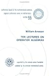 Ten Lectures on Operator Algebras (Cbms Regional Conference Series in Mathematics)