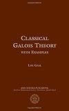 Classical Galois Theory: With Examples