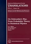 On Dobrushin's Way. from Probability Theory to Statistical Physics: From Probability Theory to Statistical Physics (American Mathematical Society Translations Series 2)
