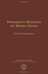 Probability Measures on Metric Spaces (Ams Chelsea Publishing)