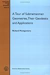 A Tour of Subriemannian Geometries, Their Geodesics, and Applications