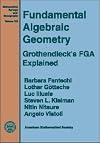 Fundamental Algebraic Geometry: Grothendieck's FGA Explained