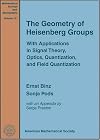 The geometry of Heisenberg groups : with applications in signal theory, optics, quantization, and field quantization