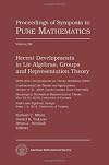 Recent Developments in Lie Algebras, Groups and Representation Theory (Proceedings of Symposia in Pure Mathematics)